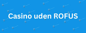 Spil Casino Uden Om ROFUS En Guide til Alternativer 1701094408 Spil Casino Uden Om ROFUS En Guide til Alternativer 1701094408